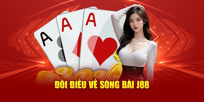 Đôi điều về sòng bài J88