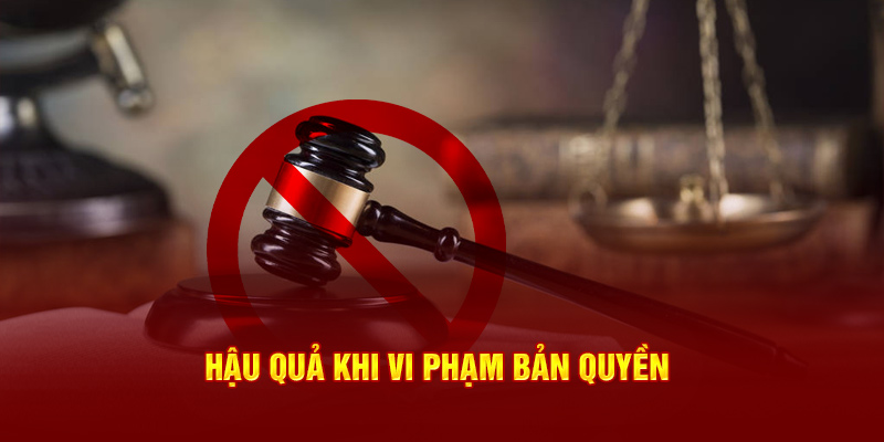 Hậu quả khi vi phạm bản quyền