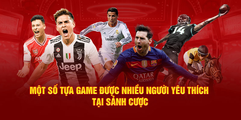 Một số tựa game được nhiều người yêu thích tại sân chơi nhà cái J88