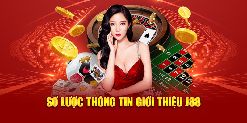 Sơ lược thông tin giới thiệu J88