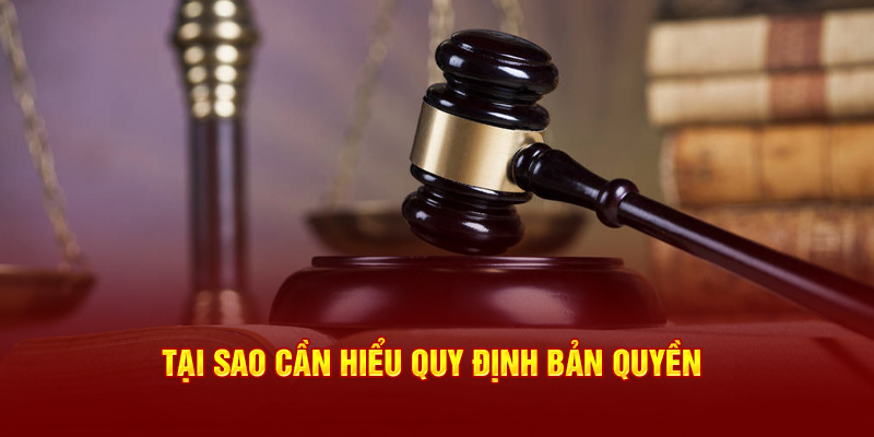 Tại sao cần hiểu quy định bản quyền