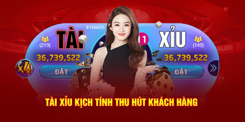 Tài xỉu kịch tính thu hút khách hàng