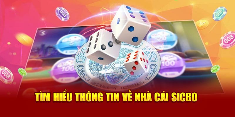 Tìm hiểu vài thông tin cơ bản về nhà cái Sicbo 