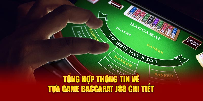 Tổng quan thông tin về tựa game baccarat tại nhà cái J88